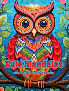portada Eule Mandalas Malbuch für Erwachsene Anti-Stress-Motive zur Förderung der Kreativität: Mystische Bilder von Eulen, die Stress abbauen und den Geist au (en Alemán)