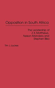 portada Opposition in South Africa: The Leadership of z. K. Matthews, Nelson Mandela, and Stephen Biko (in English)