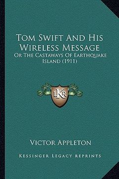 portada tom swift and his wireless message: or the castaways of earthquake island (1911) (in English)
