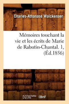 portada Mémoires Touchant La Vie Et Les Écrits de Marie de Rabutin-Chantal. 1, (Éd.1856) (en Francés)