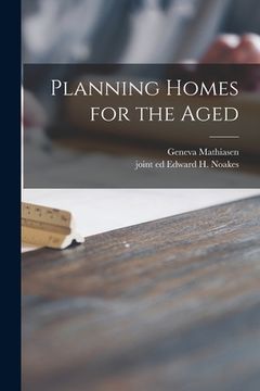 portada Planning Homes for the Aged (en Inglés)