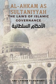 portada Al - Ahkam As Sultaniyyah: The Laws of Islamic Governance: English Translation of the Classical Arabic Text ا ا &# (en Inglés)