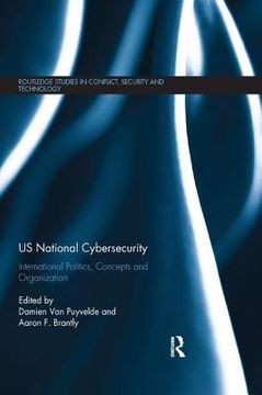 portada Us National Cybersecurity: International Politics, Concepts and Organization (Routledge Studies in Conflict, Security and Technology) (in English)