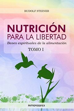 portada Nutricion Para la Libertad Bases Espirituales de la Alimentacion Tomo i (in Spanish)