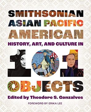 portada Smithsonian Asian Pacific American History, Art, and Culture in 101 Objects [Hardcover ] (en Inglés)