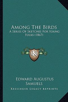 portada among the birds: a series of sketches for young folks (1867) (en Inglés)