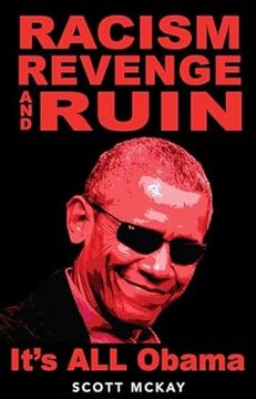 portada Racism, Revenge and Ruin: It's All Obama (in English)