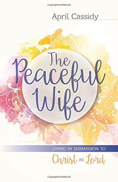 portada The Peaceful Wife: Living in Submission to Christ as Lord (in English)