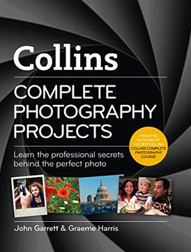 portada Complete Photography Projects: Learn the Professional Secrets Behind the Perfect Photo (in English)