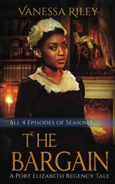 portada The Bargain: The Complete Season One - Episodes I-IV: A Port Elizabeth Regency Tale: Season One