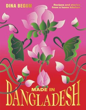portada Made in Bangladesh: Recipes and Stories From a Home Kitchen (en Inglés)