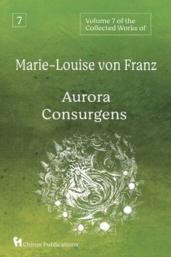 portada Volume 7 of the Collected Works of Marie-Louise von Franz: Aurora Consurgens (en Inglés)