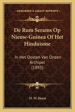 portada De Rum Serams Op Nieuw-Guinea Of Het Hinduisme: In Het Oosten Van Onzen Archipel (1893)