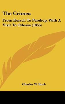 portada the crimea: from kertch to perekop, with a visit to odessa (1855) (en Inglés)