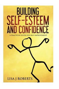 portada Building Self-Esteem and Confidence: A Practical Guide for Self-Improvement (in English)
