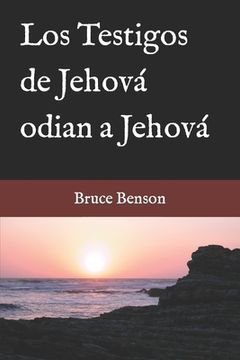 portada Los Testigos de Jehová odian a Jehová (in Spanish)