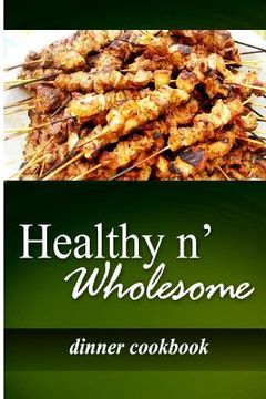 portada Healthy n' Wholesome - Dinner Cookbook: Awesome healthy cookbook for beginners (en Inglés)