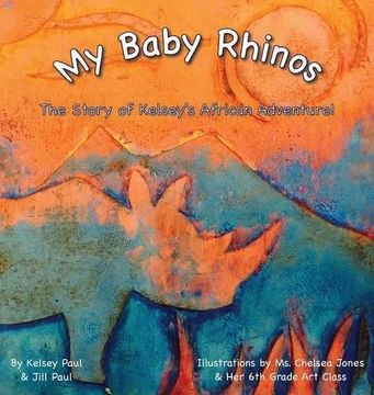portada My Baby Rhinos: The Story of Kelsey's African Adventure! (en Inglés)