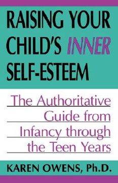 portada raising your child's inner self-esteem: the authoritative guide from infancy through the teen years