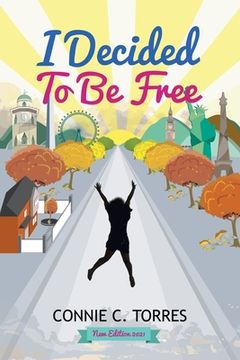 portada I Decided to Be Free: New Edition 2021 (en Inglés)