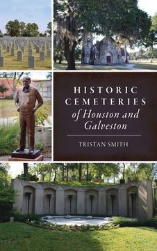 portada Historic Cemeteries of Houston and Galveston (en Inglés)