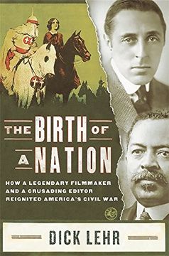 portada The Birth of a Nation: How a Legendary Filmmaker and a Crusading Editor Reignited America's Civil war 