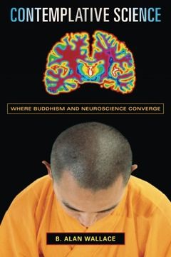 portada Contemplative Science: Where Buddhism and Neuroscience Converge (Columbia Series in Science and Religion) (in English)