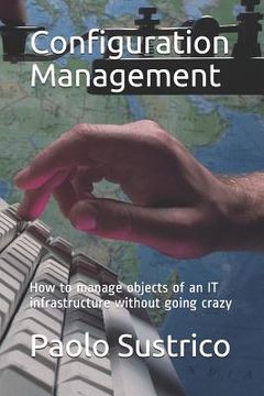 portada Configuration Management: How to manage objects of an IT infrastructure without going crazy (en Inglés)