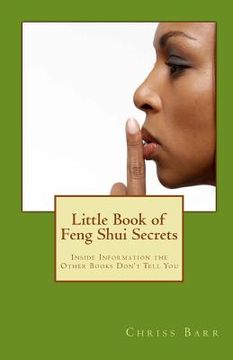 portada Little Book of Feng Shui Secrets: Inside Information the Other Books Don't Tell You (en Inglés)