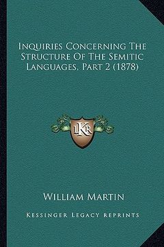 portada inquiries concerning the structure of the semitic languages, part 2 (1878) (en Inglés)