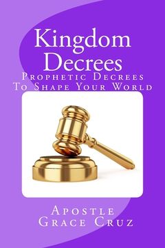 portada Kingdom Decrees: Prophetic Decrees To Shape Your World