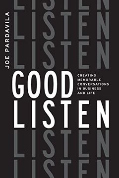 portada Good Listen: Creating Memorable Conversations in Business and Life (en Inglés)