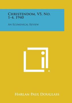 portada Christendom, V5, No. 1-4, 1940: An Ecumenical Review