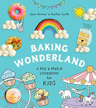 portada Baking Wonderland: A Mix & Match Cookbook for Kids! (en Inglés)