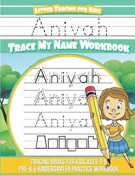 portada Aniyah Letter Tracing for Kids Trace my Name Workbook: Tracing Books for Kids ages 3 - 5 Pre-K & Kindergarten Practice Workbook (en Inglés)
