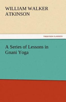 portada a series of lessons in gnani yoga (en Inglés)