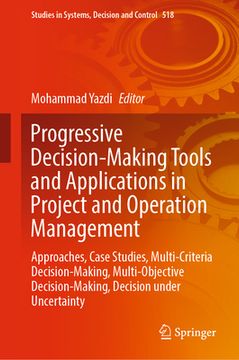 portada Progressive Decision-Making Tools and Applications in Project and Operation Management: Approaches, Case Studies, Multi-Criteria Decision-Making, Mult (in English)