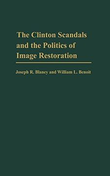 portada The Clinton Scandals and the Politics of Image Restoration (en Inglés)