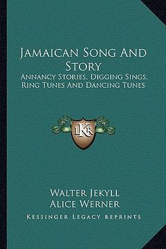 portada jamaican song and story: annancy stories, digging sings, ring tunes and dancing tunes (in English)