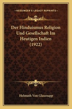 portada Der Hinduismus Religion Und Gesellschaft Im Heutigen Indien (1922) (en Alemán)