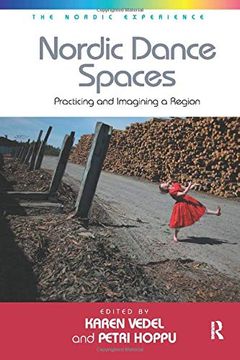 portada Nordic Dance Spaces: Practicing and Imagining a Region. Edited by Karen Vedel and Petri Hoppu (en Inglés)