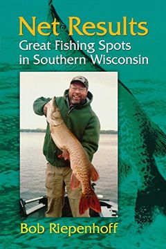 portada Net Results: Great Fishing Spots in Southern Wisconsin (en Inglés)