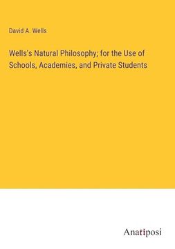 portada Wells's Natural Philosophy; For the use of Schools, Academies, and Private Students (in English)