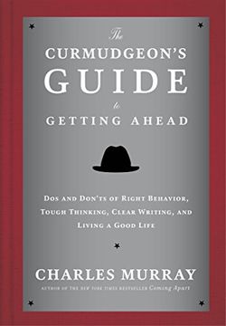 portada The Curmudgeon's Guide to Getting Ahead: Dos and Don'ts of Right Behavior, Tough Thinking, Clear Writing, and Living a Good Life (in English)