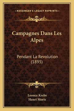 portada Campagnes Dans Les Alpes: Pendant La Revolution (1895) (en Francés)