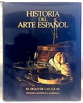 portada Historia del Arte Español Tomo Viii. El Siglo de las Luces. Ilustrados, Neoclásicos y Académicos.