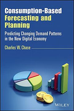 portada Consumption-Based Forecasting and Planning: Predicting Changing Demand Patterns in the New Digital Economy (en Inglés)