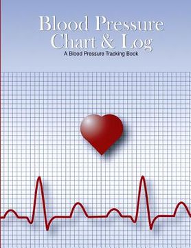 portada Blood Pressure Chart & Log: A Blood Pressure Tracking Book (8.5"x11")