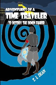 portada Adventures of a Time Traveler: to Destroy the Demon Fuhrer (in English)