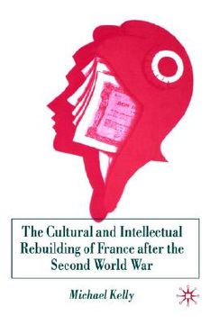 portada the cultural and intellectual rebuilding of france after the second world war: (1944-47) (en Inglés)